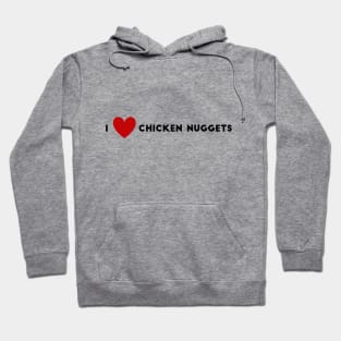 I Heart Chicken Nuggets Hoodie